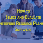 How to Select Enterprise Resource Planning Software