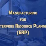 Manufacturing for Enterprise Resource Planning
